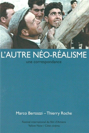 L'autre néo-réalisme : une correspondance - Marco Bertozzi