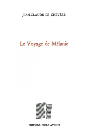 Le voyage de Mélanie - Jean-Claude Le Chevère