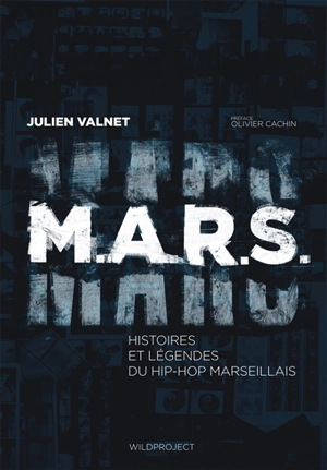 MARS : histoires et légendes du hip-hop marseillais - Julien Valnet