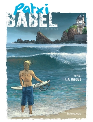 Patxi Babel. Vol. 1. La vague - Pierre Boisserie