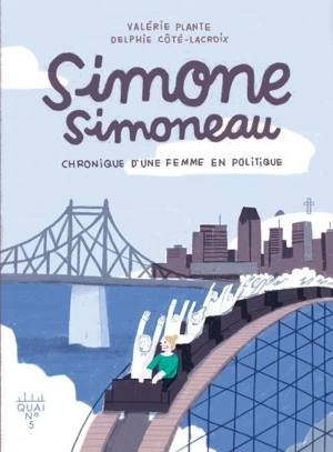 Simone Simoneau : chronique d'une femme en politique - Plante, Valérie