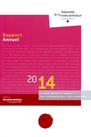 Rapport annuel 2014 : la concurrence au service des consommateurs et des entreprises - France. Autorité de la concurrence