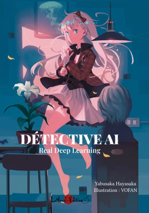 Détective AI. Vol. 1. Real deep learning - Hayasaka Yabusaka