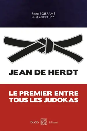 Jean De Herdt : le premier entre tous les judokas - René Boisramé