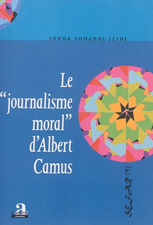 Le journalisme moral d'Albert Camus - Senda Souabni Jlidi