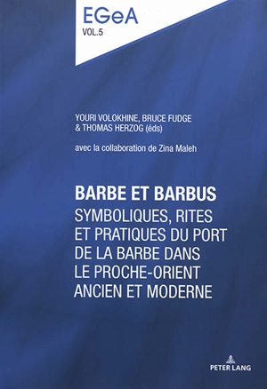 Barbe et barbus : symboliques, rites et pratiques du port de la barbe dans le Proche-Orient ancien et moderne