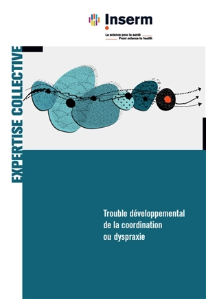 Trouble développemental de la coordination ou dyspraxie - Institut national de la santé et de la recherche médicale (France)