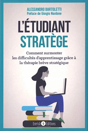 L'étudiant stratège : comment surmonter les difficultés d'apprentissage grâce à la thérapie brève stratégique - Alessandro Bartoletti