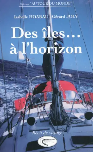 Des îles... à l'horizon : le voyage en voilier d'une famille créole - Isabelle Hoarau