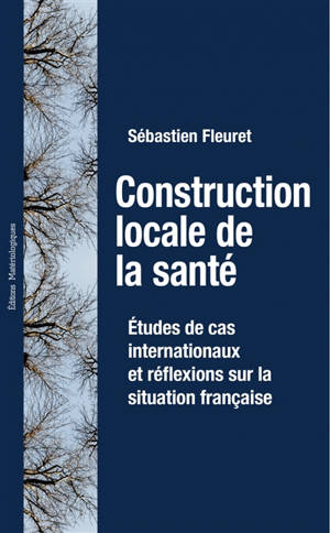 Construction locale de la santé : études de cas internationaux et réflexions sur la situation française - Sébastien Fleuret