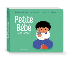 Petite Bébé est fâchée - Stéphanie Demasse-Pottier