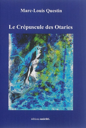 Le crépuscule des otaries - Marc Questin