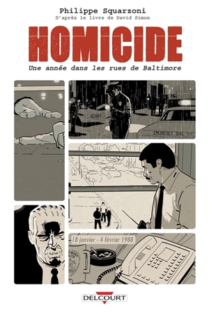 Homicide, une année dans les rues de Baltimore. Vol. 1. 18 janvier-4 février 1988 - Philippe Squarzoni