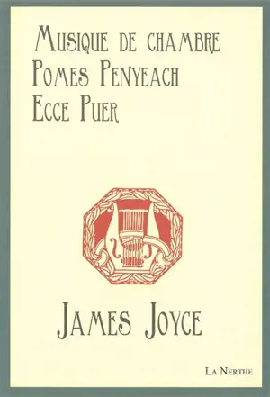 Musique de chambre : et autres poèmes. Pomes Penyeach. Ecce puer - James Joyce