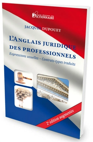 L'anglais juridique des professionnels : expressions usuelles, contrats types traduits - Jacques Dupouey