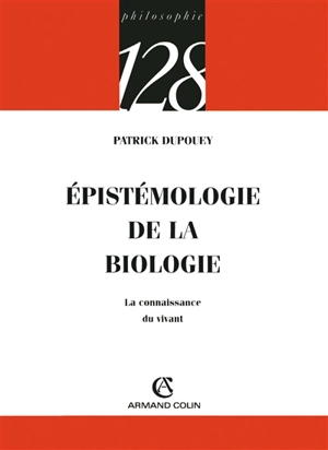 Epistémologie de la biologie : la connaissance du vivant - Patrick Dupouey