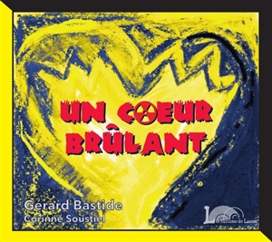 Un coeur brûlant - Gérard Bastide