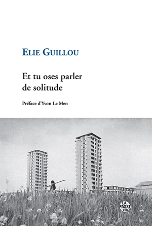 Et tu oses parler de solitude - Elie Guillou