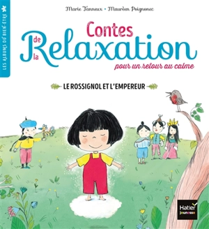 Le rossignol et l'empereur : contes de la relaxation pour un retour au calme - Marie Tanneux