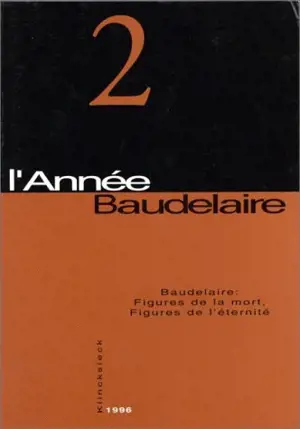 Année Baudelaire (L'), n° 2. Baudelaire : figures de la mort, figures de l'éternité