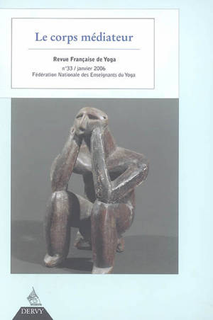 Revue française de yoga, n° 33. Le corps médiateur