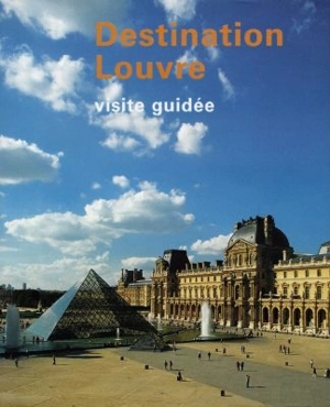 Destination Louvre : visite guidée - Musée du Louvre (Paris). Service culturel