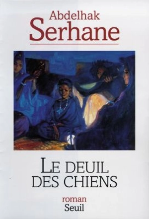 Le deuil des chiens - Abdelhak Serhane