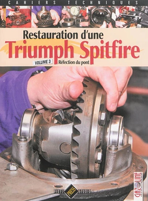 Restauration d'une Triumph Spitfire. Vol. 3. Réfection du pont - Gazoline (périodique)