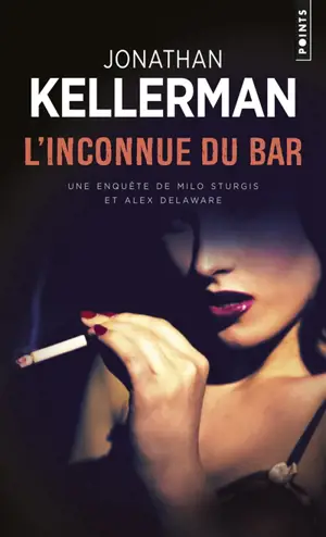 Une enquête de Milo Sturgis et Alex Delaware. L'inconnue du bar - Jonathan Kellerman