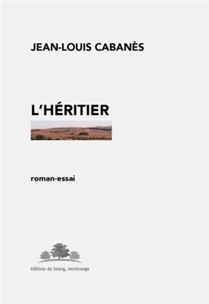 L'héritier : roman-essai - Jean-Louis Cabanès