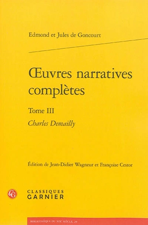 Oeuvres narratives complètes. Vol. 3. Charles Demailly - Edmond de Goncourt