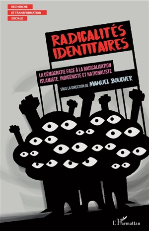 Radicalités identitaires : la démocratie face à la radicalisation islamiste, indigéniste et nationaliste