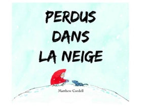 Perdus dans la neige - Matthew Cordell