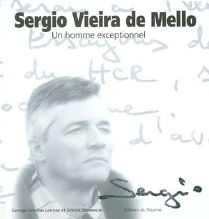 Sergio Vieira de Mello : un homme exceptionnel - Georges Gordon-Lennox