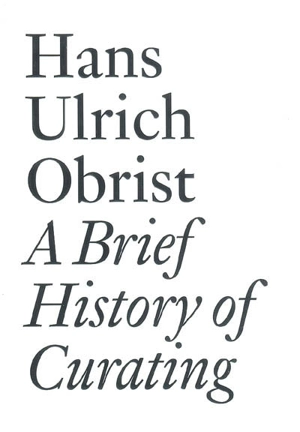 A brief history of curating - Hans Ulrich Obrist