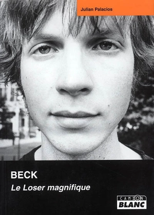 Beck : le loser magnifique - Julian Palacios