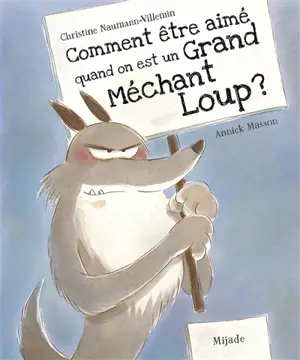 Comment être aimé quand on est un grand méchant loup ? - Christine Naumann-Villemin