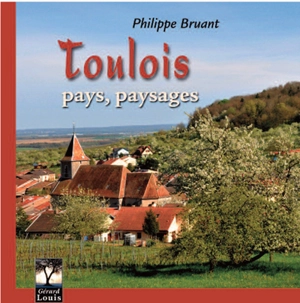 Toulois : pays, paysages - Philippe Bruant