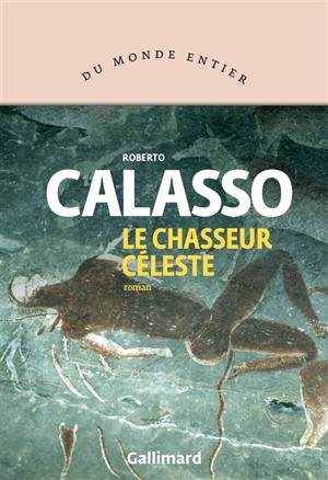 Le chasseur céleste - Roberto Calasso