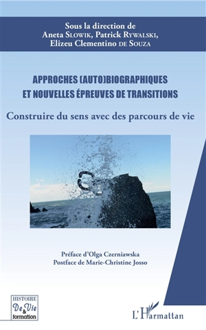 Approches (auto)biographiques et nouvelles épreuves de transitions : construire du sens avec des parcours de vie