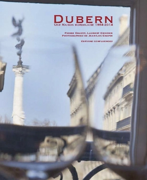 Dubern, une maison bordelaise : 1894-2014 - Pierre Chavot