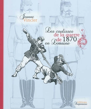 Les coulisses de la guerre de 1870 en Lorraine - Jeanne Vincler