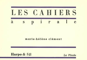 Les cahiers à spirale - Marie-Hélène Clément