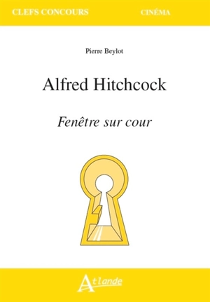 Alfred Hitchcock, Fenêtre sur cour - Pierre Beylot