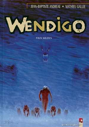 Wendigo. Vol. 2. Faux soleil - Jean-Baptiste Andreae