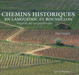 Chemins historiques en Languedoc et Roussillon - Alain Falvard