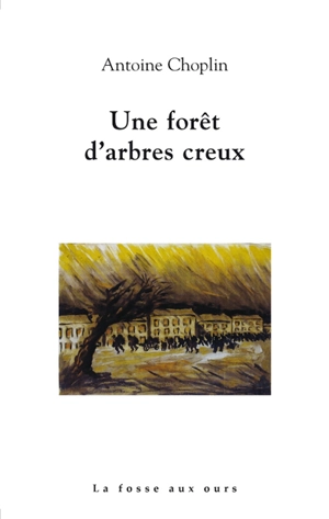 Une forêt d'arbres creux - Antoine Choplin