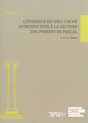 L'évidence du Dieu caché : introduction à la lecture des Pensées de Pascal - Alberto Frigo