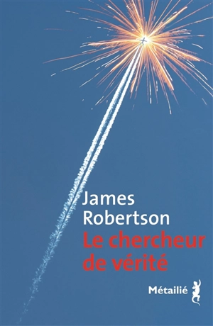 Le chercheur de vérité - James Robertson