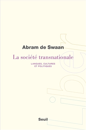 La société transnationale : langues, cultures et politiques - Abram de Swaan